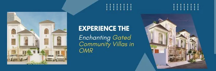 Experience the Enchanting Gated Community Villas in OMR